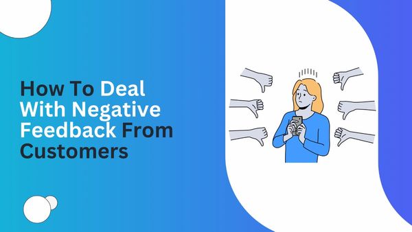 How To Deal With Negative Feedback From Customers